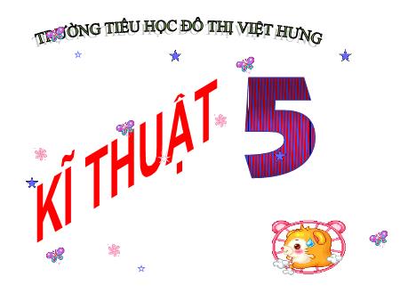 Bài giảng Kĩ thuật Lớp 5 - Bày, dọn bữa ăn trong gia đình - Trường Tiểu học Đô thị Việt Hưng