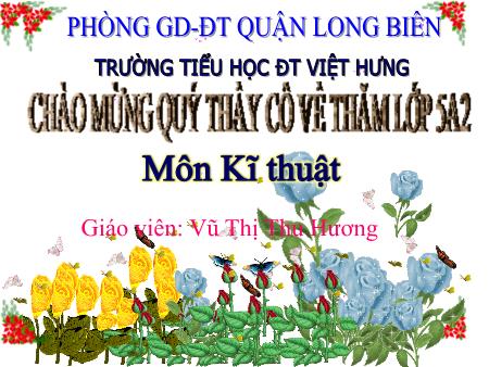 Bài giảng Kĩ thuật Lớp 5 - Rửa dụng cụ nấu ăn và ăn uống - Vũ Thị Thu Hương