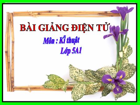 Bài giảng Kĩ thuật Lớp 5 - Tuần 10: Bày, dọn bữa ăn trong gia đình