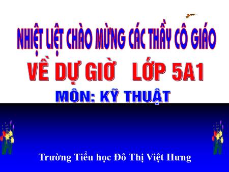 Bài giảng Kĩ thuật Lớp 5 - Tuần 28: Lắp máy bay trực thăng (Tiết 2) - Trường Tiểu học Đô thị Việt Hưng