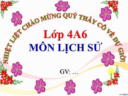 Bài giảng Lịch sử Lớp 4 - Ôn tập và kiểm tra giữa học kì I (Tiết 1) Bài giảng Lịch sử Lớp 4 - Ôn tập và kiểm tra giữa học kì I (Tiết 1)