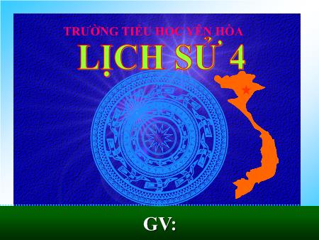 Bài giảng Lịch sử Lớp 4 - Trịnh - Nguyễn phân tranh - Trường TH Yên Hòa