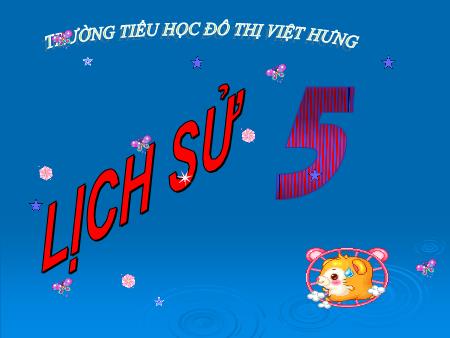 Bài giảng Lịch sử Lớp 5 - Bác Hồ đọc Tuyên ngôn độc lập - Trường Tiểu học Đô thị Việt Hưng