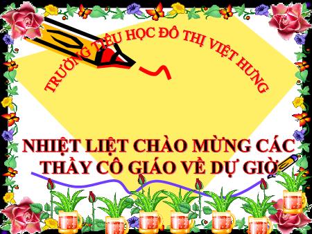 Bài giảng Luyện từ và câu Lớp 4 - Câu kể Ai là gì? - Trường Tiểu học Đô thị Việt Hưng