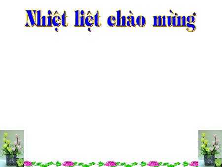 Bài giảng Luyện từ và câu Lớp 4 - Động từ Bài giảng Luyện từ và câu Lớp 4 - Động từ