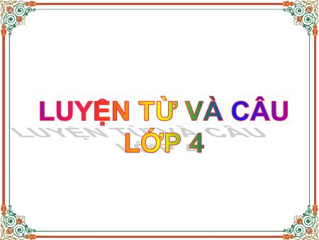 Bài giảng Luyện từ và câu Lớp 4 - Mở rộng vốn từ Sức khỏe