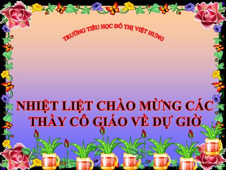 Bài giảng Luyện từ và câu Lớp 4 - Mở rộng vốn từ "Trung thực - Tự trọng" - Trường Tiểu học Đô thị Việt Hưng Bài giảng Luyện từ và câu Lớp 4 - Mở rộng vốn từ "Trung thực - Tự trọng" - Trường Tiểu học Đô thị Việt Hưng