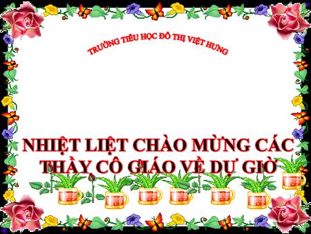 Bài giảng Luyện từ và câu Lớp 4 - Ôn tập giữa học kì I (Tiết 6) - Trường Tiểu học Đô thị Việt Hưng Bài giảng Luyện từ và câu Lớp 4 - Ôn tập giữa học kì I (Tiết 6) - Trường Tiểu học Đô thị Việt Hưng