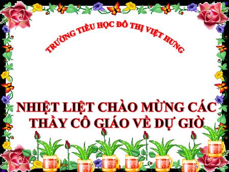 Bài giảng Luyện từ và câu Lớp 4 - Vị ngữ trong câu kể Ai là gì? - Trường Tiểu học Đô thị Việt Hưng