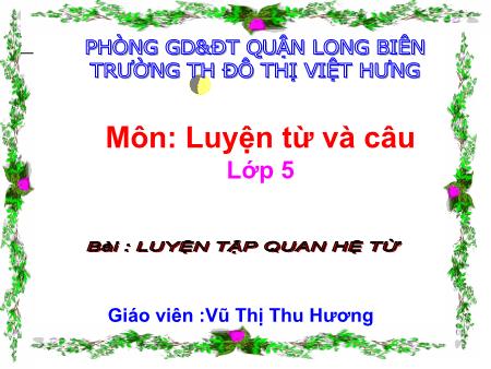 Bài giảng Luyện từ và câu Lớp 5 - Luyện tập quan hệ từ - Vũ Thị Thu Hương