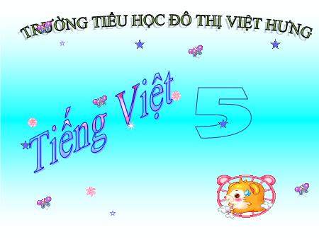 Bài giảng Luyện từ và câu Lớp 5 - Từ nhiều nghĩa - Trường Tiểu học Đô thị Việt Hưng
