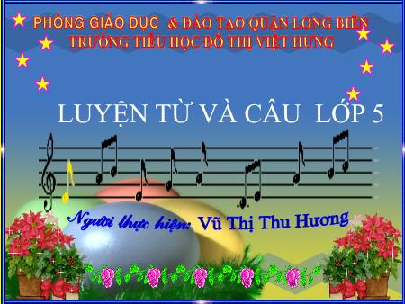 Bài giảng Luyện từ và câu Lớp 5 - Tuần 17: Ôn tập về từ và cấu tạo từ - Vũ Thị Thu Hương