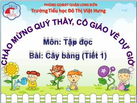 Bài giảng Tập đọc Lớp 1 - Cây bàng (Tiết 1) - Trường Tiểu học Đô Thị Việt Hưng