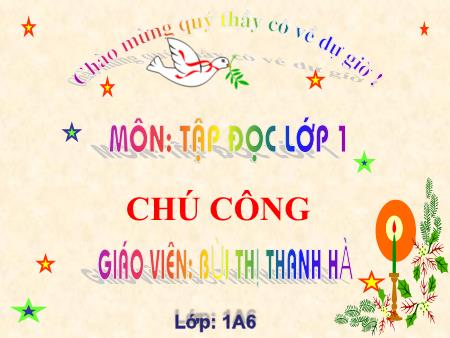 Bài giảng Tập đọc Lớp 1 - Chú công (Tiết 1) - Bùi Thị Thanh Hà