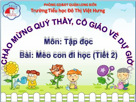 Bài giảng Tập đọc Lớp 1 - Mèo con đi học (Tiết 2) - Trường Tiểu học Đô Thị Việt Hưng