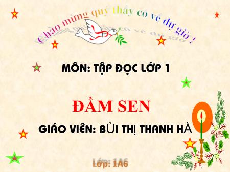 Bài giảng Tập đọc Lớp 1 - Tuần 29: Đầm sen (Tiết 2) - Bùi Thị Thanh Hà