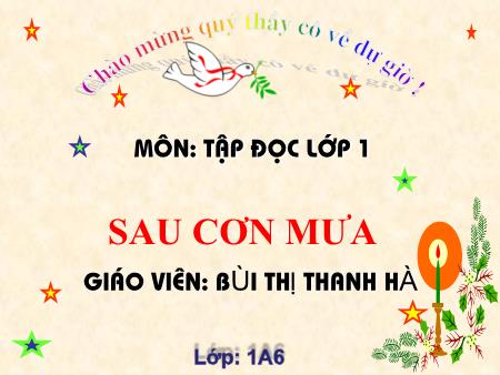 Bài giảng Tập đọc Lớp 1 - Tuần 32: Sau cơn mưa (Tiết 2) - Bùi Thị Thanh Hà