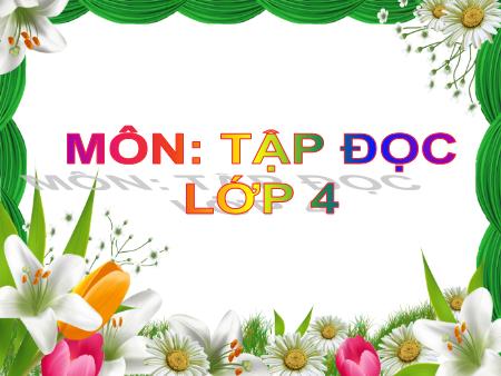 Bài giảng Tập đọc Lớp 4 - Bốn anh tài