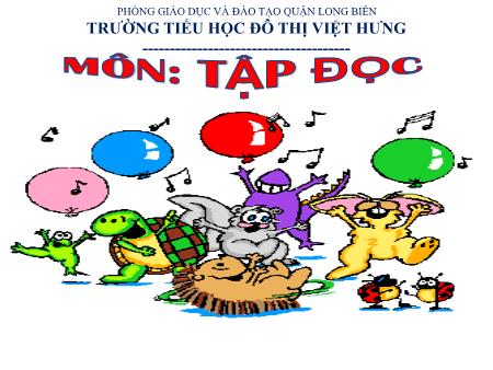 Bài giảng Tập đọc Lớp 5 - Lòng dân - Trường Tiểu học Đô thị Việt Hưng