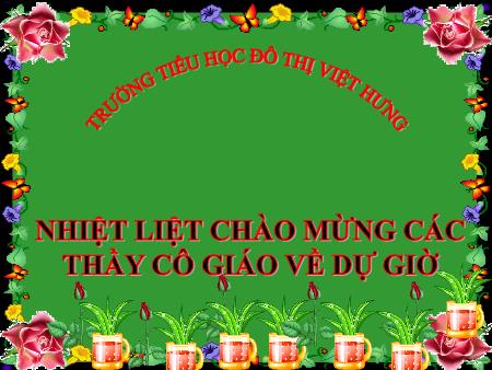 Bài giảng Tập đọc Lớp 5 - Người gác rừng tí hon - Trường Tiểu học Đô thị Việt Hưng