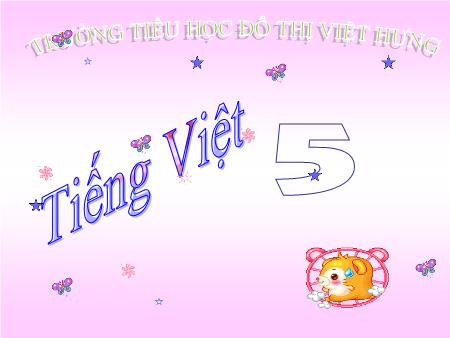 Bài giảng Tập đọc Lớp 5 - Tiếng đàn ba-la-lai-ca trên sông Đà - Trường Tiểu học Đô thị Việt Hưng