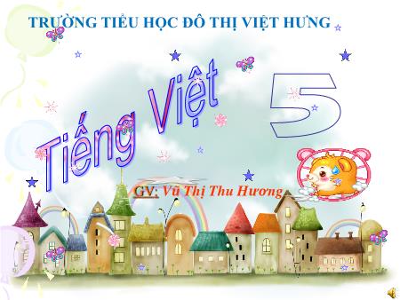 Bài giảng Tập đọc Lớp 5 - Tuần 2: Nghìn năm văn hiến - Vũ Thị Thu Hương