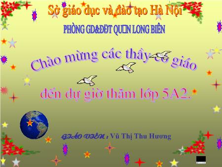 Bài giảng Tập đọc Lớp 5 - Tuần 24: Thư họp mặt - Vũ Thị Thu Hương