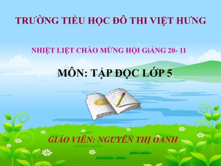 Bài giảng Tập đọc Lớp 5 - Tuần 7: Những người bạn tốt - Nguyễn Thị Oanh