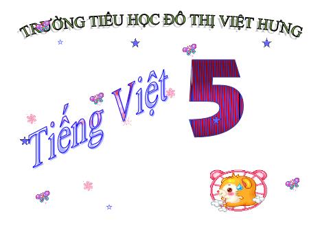Bài giảng Tập đọc Lớp 5 - Tuần 8: Kì diệu rừng xanh - Trường Tiểu học Đô thị Việt Hưng