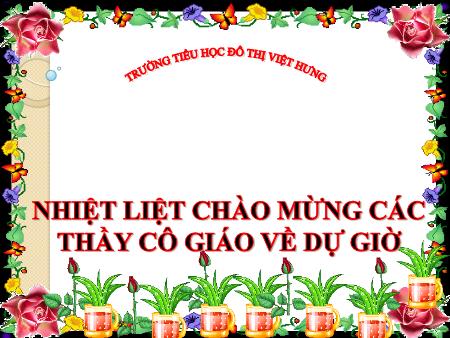 Bài giảng Tập làm văn Lớp 4 - Luyện tập quan sát con vật - Trường Tiểu học Đô thị Việt Hưng Bài giảng Tập làm văn Lớp 4 - Luyện tập quan sát con vật - Trường Tiểu học Đô thị Việt Hưng