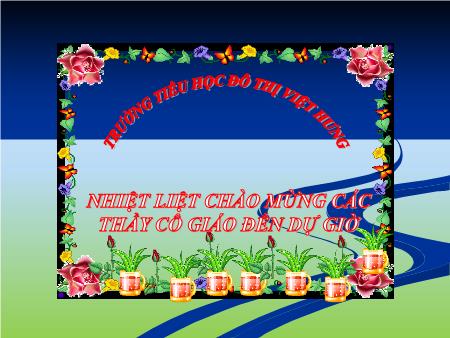 Bài giảng Tập làm văn Lớp 4 - Nhân vật trong truyện - Trường Tiểu học Đô thị Việt Hưng