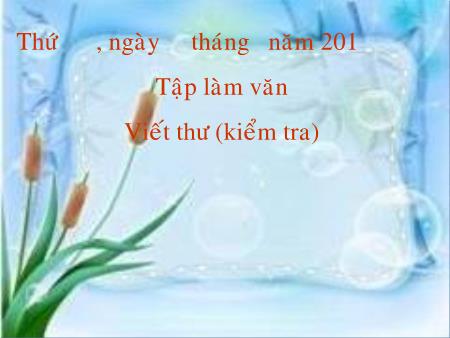 Bài giảng Tập làm văn Lớp 4 - Viết thư (Kiểm tra)
