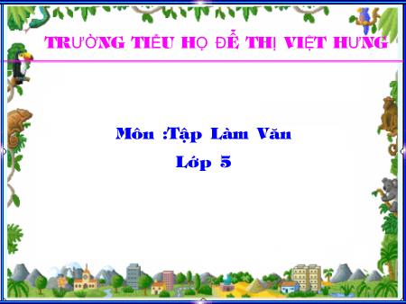 Bài giảng Tập làm văn Lớp 5 - Tiết 29: Luyện tập tả người (Tả hoạt động) - Vũ Thị Thu Hương