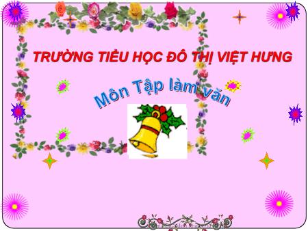 Bài giảng Tập làm văn Lớp 5 - Tuần 1: Cấu tạo bài văn tả cảnh - Trường Tiểu học Đô thị Việt Hưng