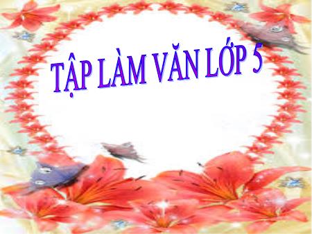 Bài giảng Tập làm văn Lớp 5 - Tuần 21: Lập chương trình hoạt động