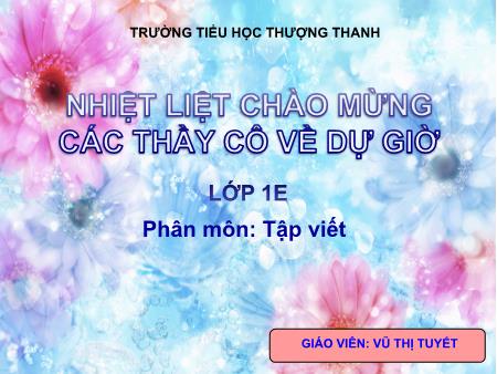 Bài giảng Tập viết Lớp 1 - Tuần 8 - Vũ Thị Tuyết