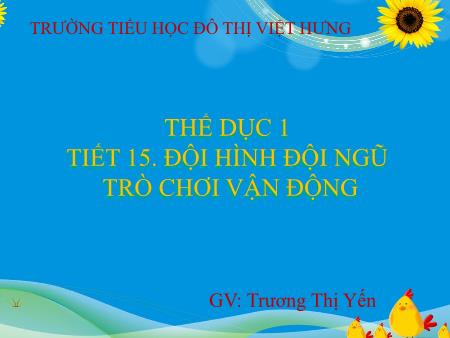 Bài giảng Thể dục Lớp 1 - Tiết 15: Đội hình đội ngũ trò chơi vận động - Trương Thị Yến