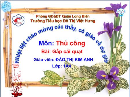 Bài giảng Thủ công Lớp 1 - Gấp cái quạt - Đào Thị Kim Anh