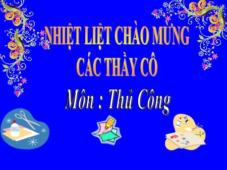 Bài giảng Thủ công Lớp 1 - Xé dán hình con gà con