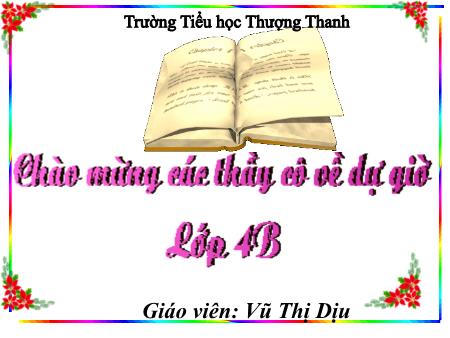 Bài giảng Tin học Lớp 4 - Bài 3: Chèn và điều chỉnh tranh ảnh trong văn bản (Tiết 1) - Vũ Thị Dịu