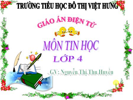 Bài giảng Tin học Lớp 4 - Bài 3: Cỡ chữ và phông chữ - Nguyễn Thị Thu Huyền Bài giảng Tin học Lớp 4 - Bài 3: Cỡ chữ và phông chữ - Nguyễn Thị Thu Huyền
