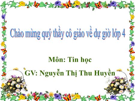 Bài giảng Tin học Lớp 4 - Sử dụng phím Shift - Nguyễn Thị Thu Huyền Bài giảng Tin học Lớp 4 - Sử dụng phím Shift - Nguyễn Thị Thu Huyền