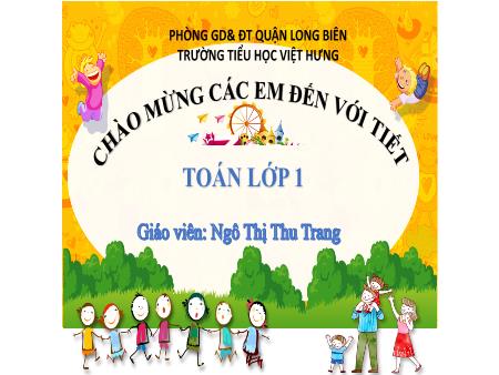 Bài giảng Toán Lớp 1 - Bài 9: Luyện tập chung - Ngô Thị Thu Trang