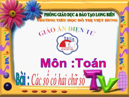 Bài giảng Toán Lớp 1 - Các số có hai chữ số - Trường Tiểu học Đô Thị Việt Hưng