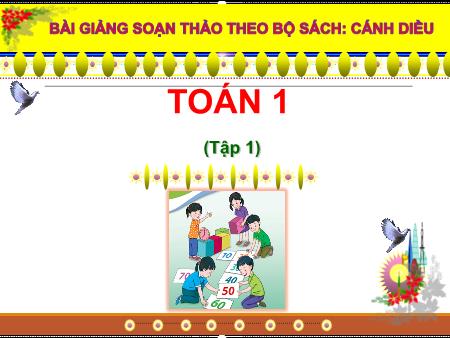Bài giảng Toán Lớp 1 - Cánh diều - Tuần 10: Luyện tập