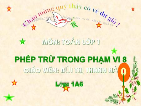 Bài giảng Toán Lớp 1 - Phép trừ trong phạm vi 8 - Bùi Thị Thanh Hà