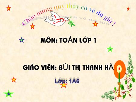 Bài giảng Toán Lớp 1 - Tuần 8: Phép cộng trong phạm vi 5 - Bùi Thị Thanh Hà