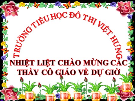 Bài giảng Toán Lớp 4 - Phân số và phép chia số tự nhiên (Tiếp theo) - Trường Tiểu học Đô thị Việt Hưng