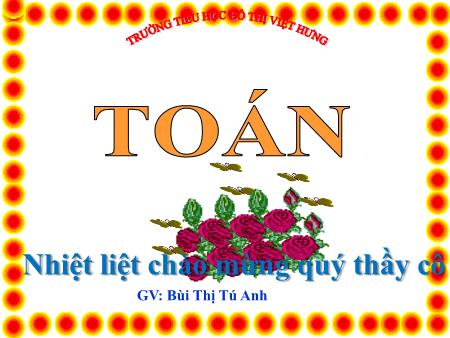 Bài giảng Toán Lớp 5 - Chia một số thập phân cho 10, 100, 1000... - Bùi Thị Tú Anh