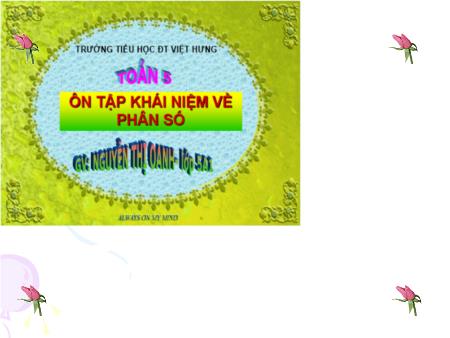 Bài giảng Toán Lớp 5 - Ôn tập khái niệm về phân số - Nguyễn Thị Oanh